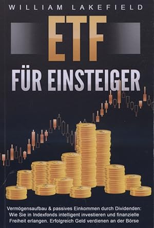 ETF FÜR EINSTEIGER - Vermögensaufbau & passives Einkommen durch Dividenden: Wie Sie in Indexfonds...