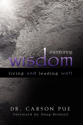 Bild des Verkufers fr Mentoring Wisdom: Living and Leading Well (Paperback or Softback) zum Verkauf von BargainBookStores