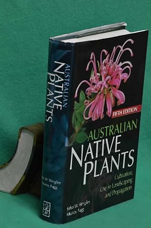Seller image for Australian Native Plants: Cultivation, Use in Landscaping and Propagation for sale by Shiny Owl Books