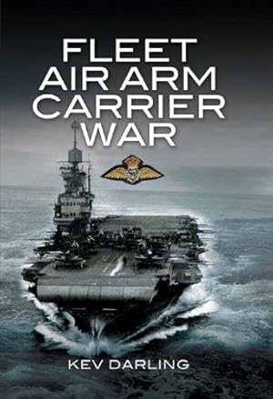 Immagine del venditore per Fleet Air Arm Carrier War: The History of British Naval Aviation venduto da WeBuyBooks