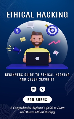 Seller image for Ethical Hacking: Beginners Guide to Ethical Hacking and Cyber Security (A Comprehensive Beginner's Guide to Learn and Master Ethical Ha (Paperback or Softback) for sale by BargainBookStores