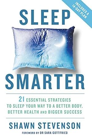 Bild des Verkufers fr Sleep Smarter: 21 Essential Strategies to Sleep Your Way to a Better Body, Better Health, and Bigger Success zum Verkauf von WeBuyBooks