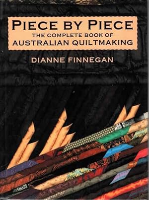 Piece by Piece: The Complete Book of Australian Quilt Making