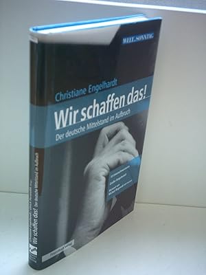 Imagen del vendedor de Wir schaffen das! Der deutsche Mittelstand im Aufbruch. a la venta por Gabis Bcherlager