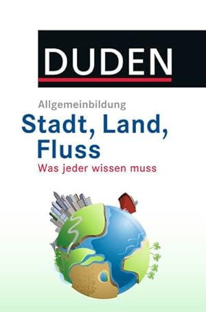 Seller image for DUDEN Allgemeinbildung Stadt, Land, Fluss: Was jeder wissen muss for sale by Gabis Bcherlager