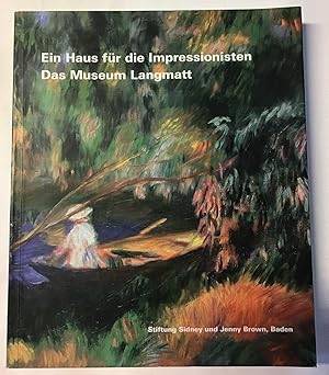 Immagine del venditore per Ein Haus fr die Impressionisten - Das Museum Langmatt : Gesamtkatalog. venduto da Antiquariat Peda