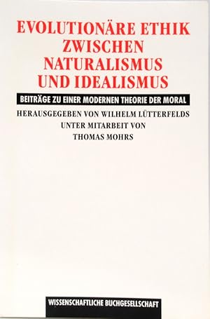 Immagine del venditore per Evolutionre Ethik zwischen Naturalismus und Idealismus. Beitrge zu einer modernen Theorie der Moral. Unter Mitarbeit von Thomas Mohrs. venduto da Antiquariat Richart Kulbach