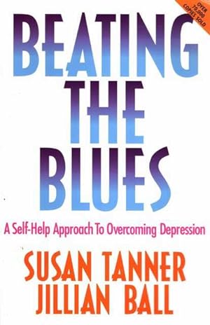 Beating the Blues: A Self-Help Approach to Overcoming Depression