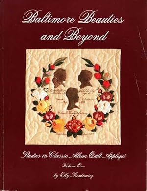 Baltimore Beauties and Beyond: Studies in Classic Album Quilt Applique, Vol. 1