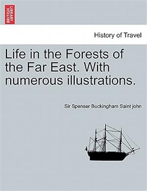 Imagen del vendedor de Life in the Forests of the Far East. With numerous illustrations. a la venta por GreatBookPrices