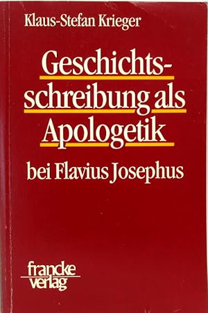 Geschichtsschreibung als Apologetik bei Flavius Josephus. TANZ Texte und Arbeiten zum neutestamen...