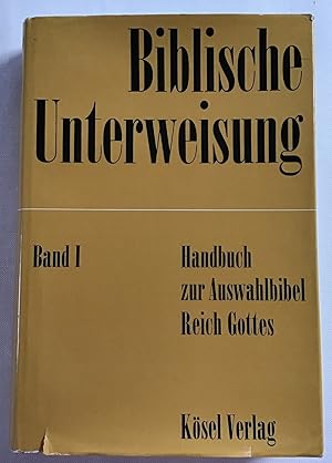 Biblische Unterweisung : Band 1 Handbuch zur Auswahlbibel "Reich Gottes"