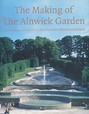 Image du vendeur pour The Making of the Alnwick Garden. Signed copy mis en vente par Barter Books Ltd