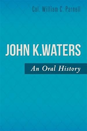 Seller image for John K. Waters : An Oral History for sale by GreatBookPrices