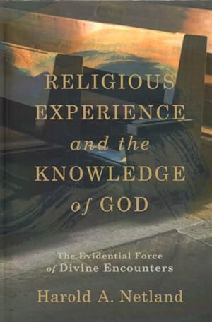 Imagen del vendedor de Religious Experience and the Knowledge of God : The Evidential Force of Divine Encounters a la venta por GreatBookPrices