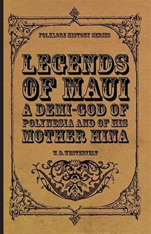 Seller image for Legends of Maui : A Demi-god of Polynesia and of His Mother Hina for sale by GreatBookPrices