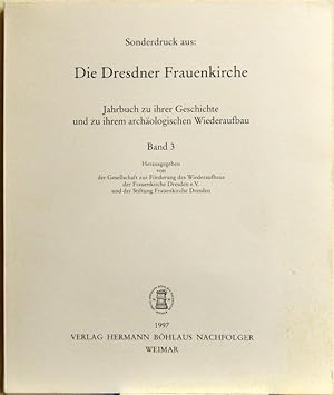 Sonderdruck aus: Die Dresdner Frauenkirche; Band 3: Der Verlauf der Bautätigkeit an der Frauenkir...