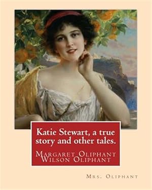 Image du vendeur pour Katie Stewart, a True Story and Other Tales mis en vente par GreatBookPrices