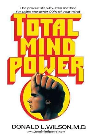 Imagen del vendedor de Total Mind Power : How to Use the Other 90% of Your Mind a la venta por GreatBookPrices