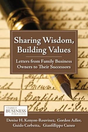Immagine del venditore per Sharing Wisdom, Building Values : Letters from Family Business Owners to Their Successors venduto da GreatBookPrices