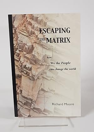 Seller image for Escaping the Matrix - How we the People can Change the World for sale by CURIO