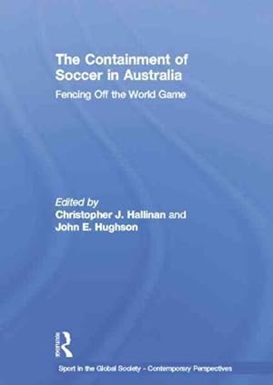 Imagen del vendedor de Containment of Soccer in Australia : Fencing Off the World Game a la venta por GreatBookPrices