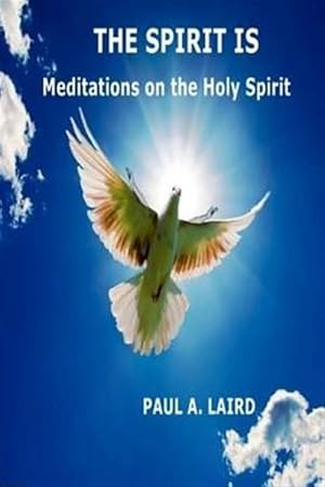 Immagine del venditore per Spirit Is : Meditations on the Holy Spirit venduto da GreatBookPrices