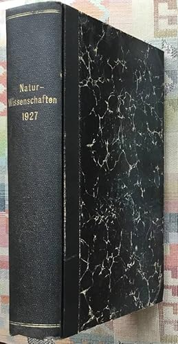 Bild des Verkufers fr Die Naturwissenschaften. Wochenschrift fr die Fortschritte der reinen und der angewandten Naturwissenschaften. 15.Jahrgang 1927. zum Verkauf von BBB-Internetbuchantiquariat