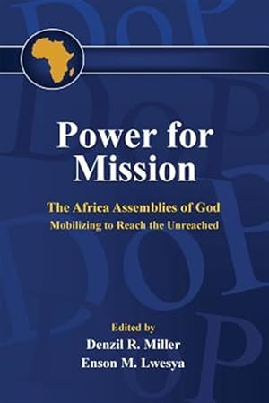 Bild des Verkufers fr Power for Mission: The Africa Assemblies of God Mobilizing Tor Reach the Unreached zum Verkauf von GreatBookPrices