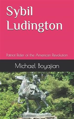 Image du vendeur pour Sybil Ludington: Patriot Rider of the American Revolution mis en vente par GreatBookPrices