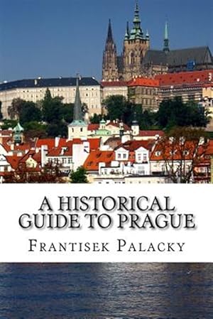 Image du vendeur pour Historical Guide to Prague mis en vente par GreatBookPrices