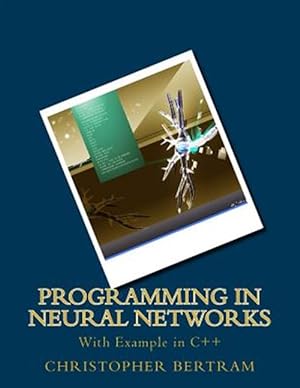 Immagine del venditore per Programming in Neural Networks : With Example in C++ venduto da GreatBookPrices