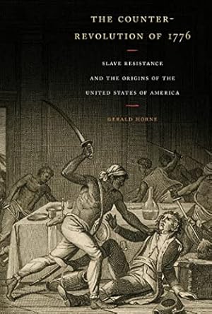 Bild des Verkufers fr The Counter-Revolution of 1776: Slave Resistance and the Origins of the United States of America zum Verkauf von WeBuyBooks