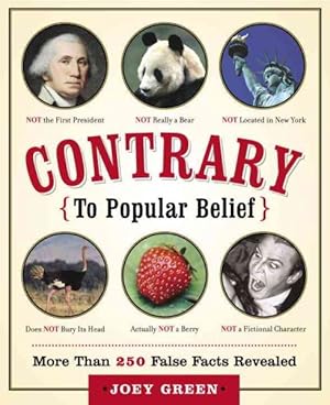 Seller image for Contrary To Popular Belief : More Than 250 False Facts Revealed for sale by GreatBookPrices