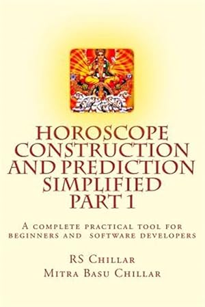 Seller image for Horoscope Construction and Prediction Simplified : A Complete Practical Tool for Software Developers and Astrologers for sale by GreatBookPrices