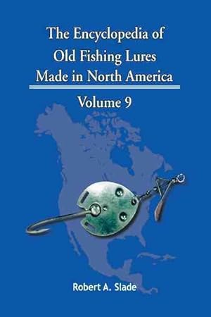 Imagen del vendedor de Encyclopedia of Old Fishing Lures : Made in North America a la venta por GreatBookPrices