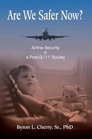 Immagine del venditore per Are We Safer Now? : Airline Security in a Post-9/11 Society venduto da GreatBookPrices