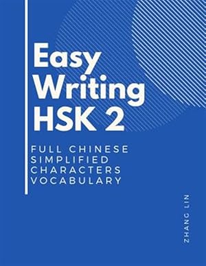 Imagen del vendedor de Easy Writing HSK 2 Full Chinese Simplified Characters Vocabulary: This New Chinese Proficiency Tests HSK level 2 is a complete standard guide book to a la venta por GreatBookPrices