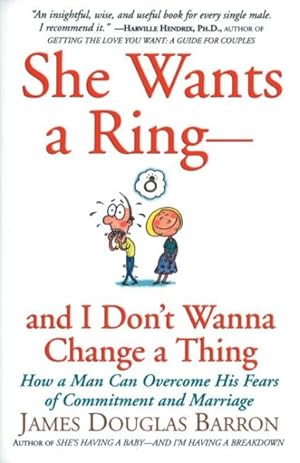 Imagen del vendedor de She Wants a Ring--And I Don't Wanna Change a Thing : How a Man Can Overcome His Fears of Commitment and Marriage a la venta por GreatBookPrices