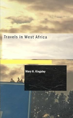 Imagen del vendedor de Travels in West Africa : (Congo Francais, Corico and Cameroons) a la venta por GreatBookPrices