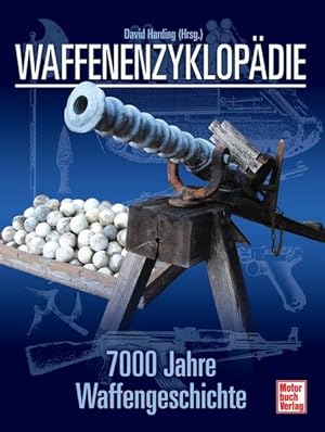 Bild des Verkufers fr Waffenenzyklopdie: 7000 Jahre Waffengeschichte // Reprint der 1. Auflage zum Verkauf von Antiquariat Armebooks