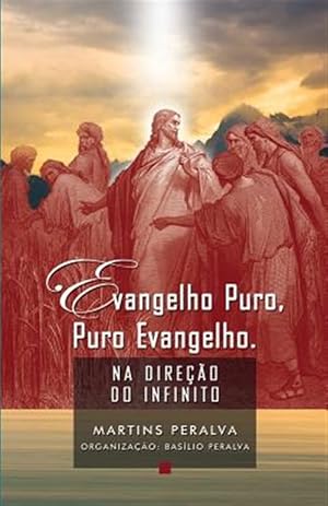 Seller image for Evangelho puro, puro Evangelho: Na direo do Infinito -Language: portuguese for sale by GreatBookPrices