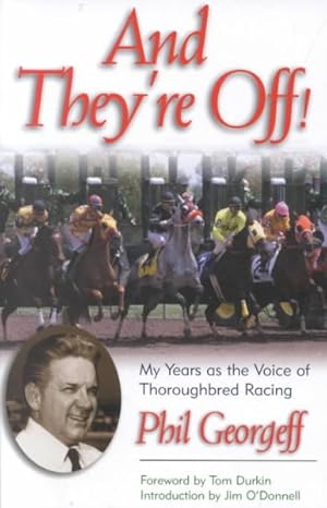 Seller image for And They're Off! : My Years As the Voice of Chicago Thoroughbred Racing for sale by GreatBookPrices