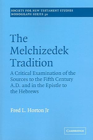 Image du vendeur pour Melchizedek Tradition : A Critical Examination of the Sources to the Fifth Century A.D. And in the Epistle to the Hebrews mis en vente par GreatBookPrices