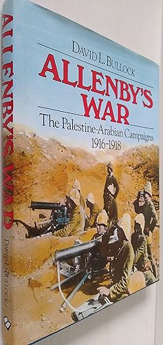 Allenby's War: The Palestine-Arabian Campaigns, 1916-1918