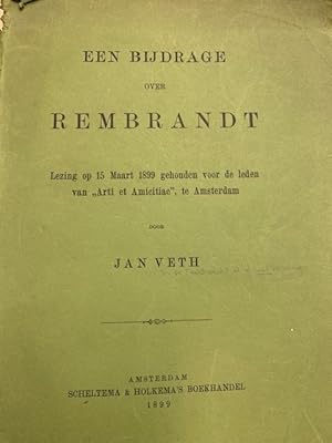 Een bijdrage over Rembrandt. Lezing op 15 maart 1899 gehouden voor de leden van "Arti et Amicitia...