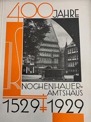 400 jahre Knochenhaueramtshaus 1529-1929.