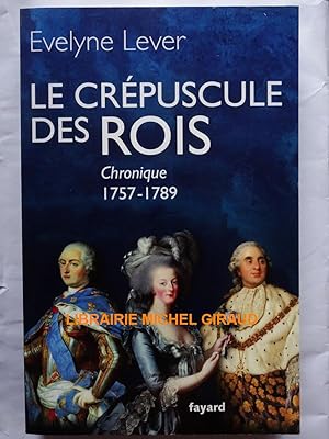Le Crépuscule des rois Chronique 1757-1789