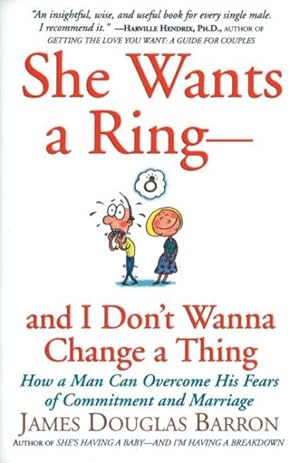 Image du vendeur pour She Wants a Ring--And I Don't Wanna Change a Thing : How a Man Can Overcome His Fears of Commitment and Marriage mis en vente par GreatBookPrices