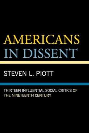 Image du vendeur pour Americans in Dissent : Thirteen Influential Social Critics of the Nineteenth Century mis en vente par GreatBookPrices